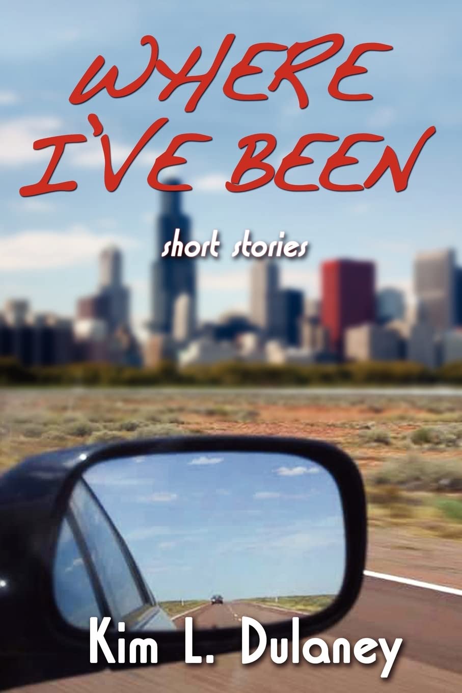 Where I've Been: A Collection of Short Stories Essays & Short Stories
