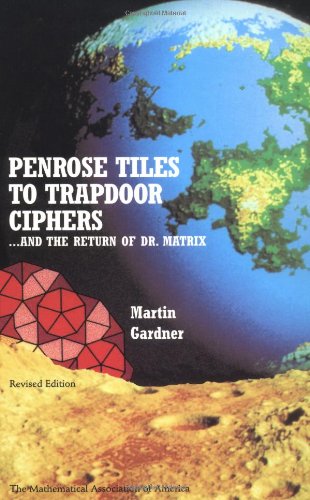 Penrose Tiles to Trapdoor Ciphers: And the Return of Dr. Matrix (Maa Spectrum) Mathematics