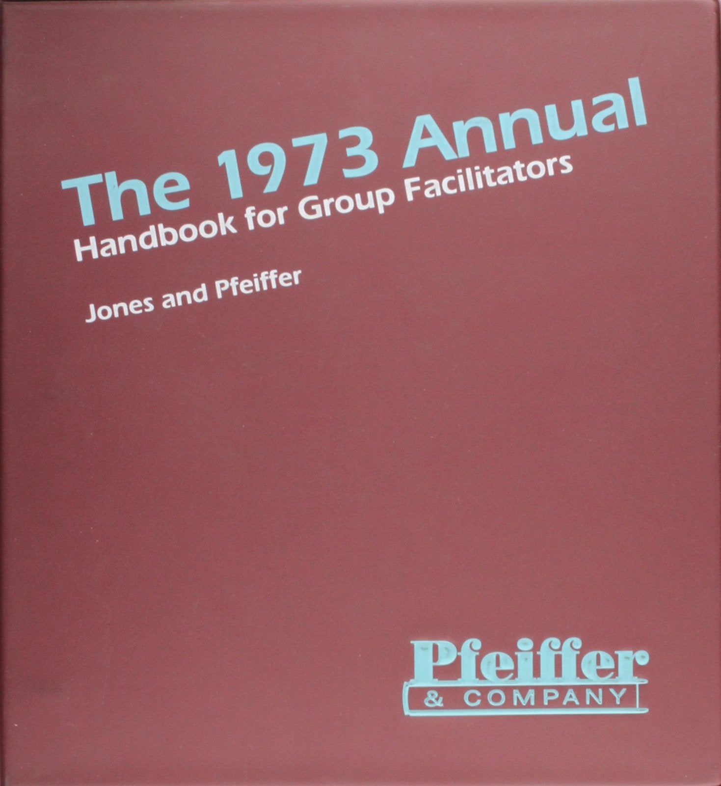 The 1973 Annual Handbook for Group Facilitators Social Sciences