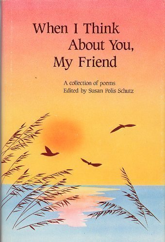 When I Think About You, My Friend Poetry
