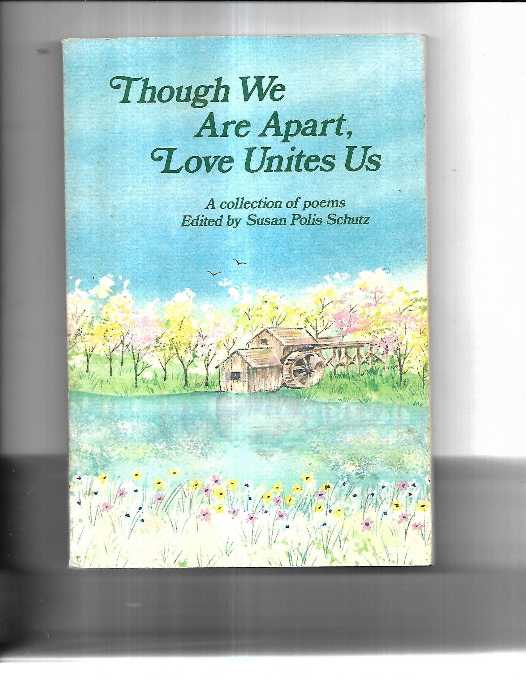 Though We Are Apart, Love Unites Us: A Collection of Poems Books