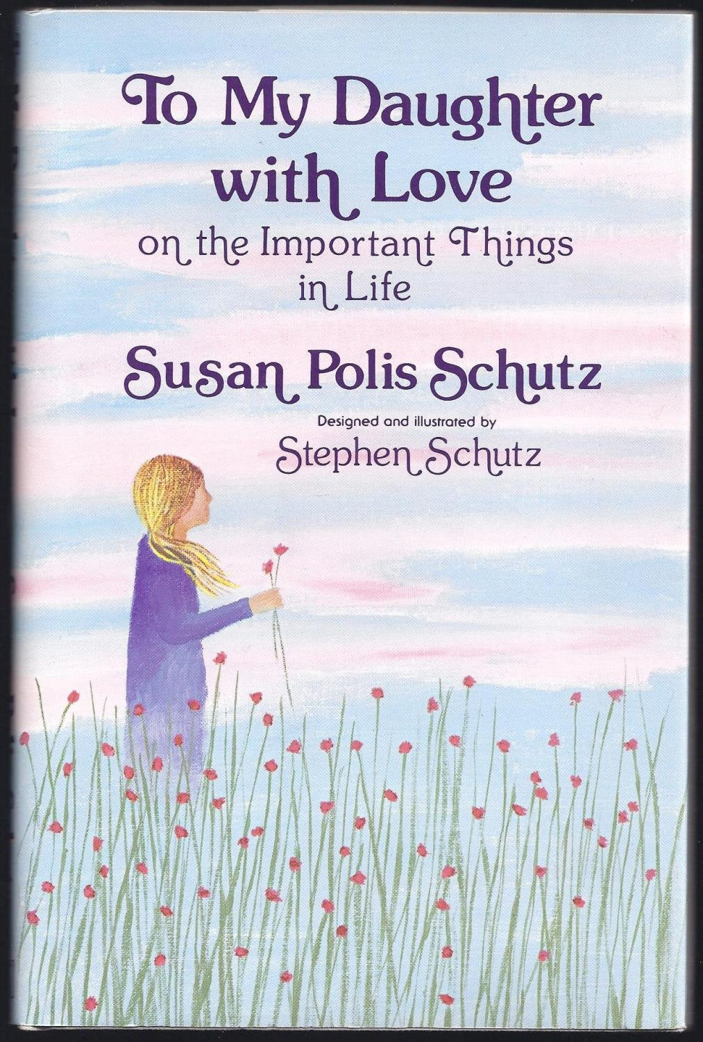 To My Daughter With Love on the Important Things in Life Books