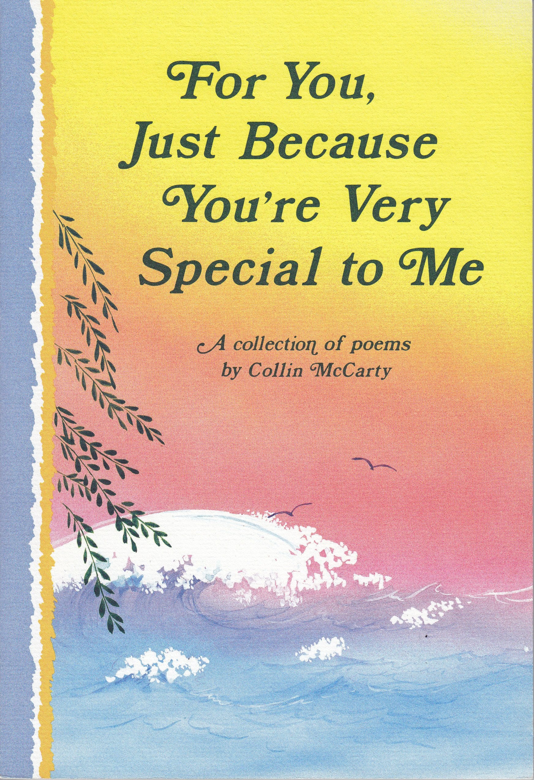 For You, Just Because You're Very Special to Me: A Collection of Poems Poetry