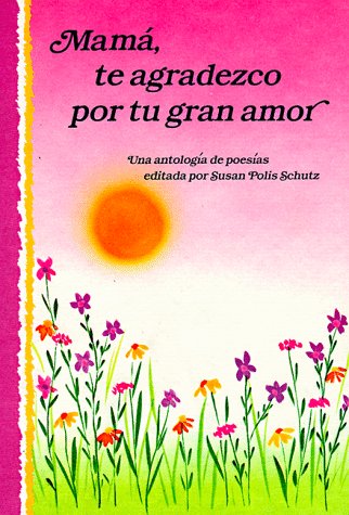 Mama Te Agradezco Por Tu Gran Amor: Mother Thank You for All Your Love : Anthology Books