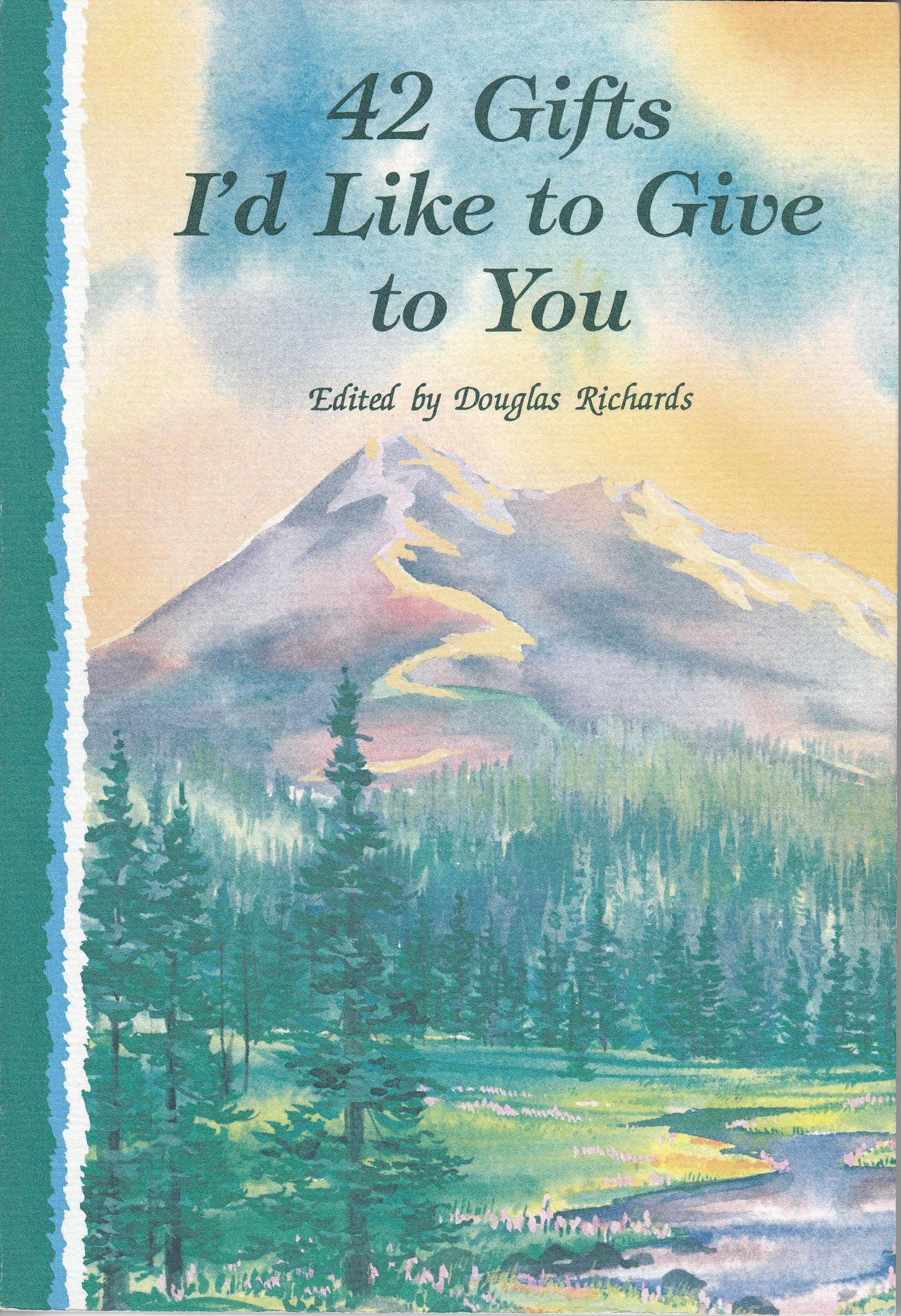 42 Gifts I'd Like to Give to You: A Guidebook of Wonderful Thoughts to Carry Along on Your Journey Through Life Poetry