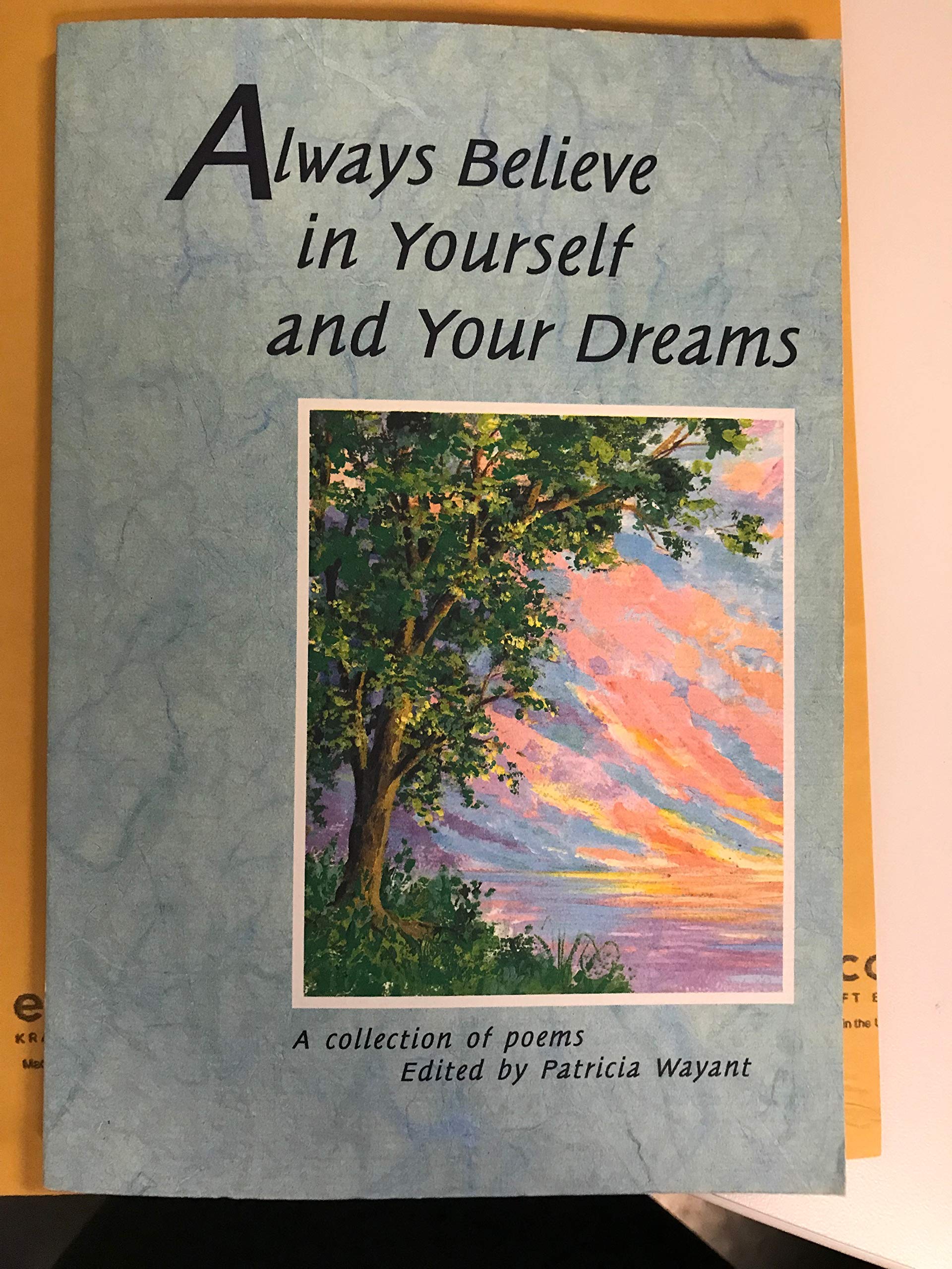 Always Believe in Yourself and Your Dreams: A Collection of Poems Poetry