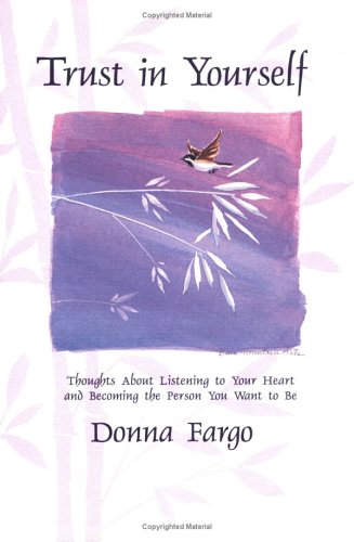 Trust in Yourself: Thoughts About Listening to Your Heart and Becoming the Person You Want to Be Poetry