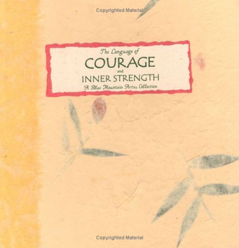 The Language of Courage and Inner Strength: A Wonderful Gift of Inspiring Thoughts (Language Of Series) Philosophy