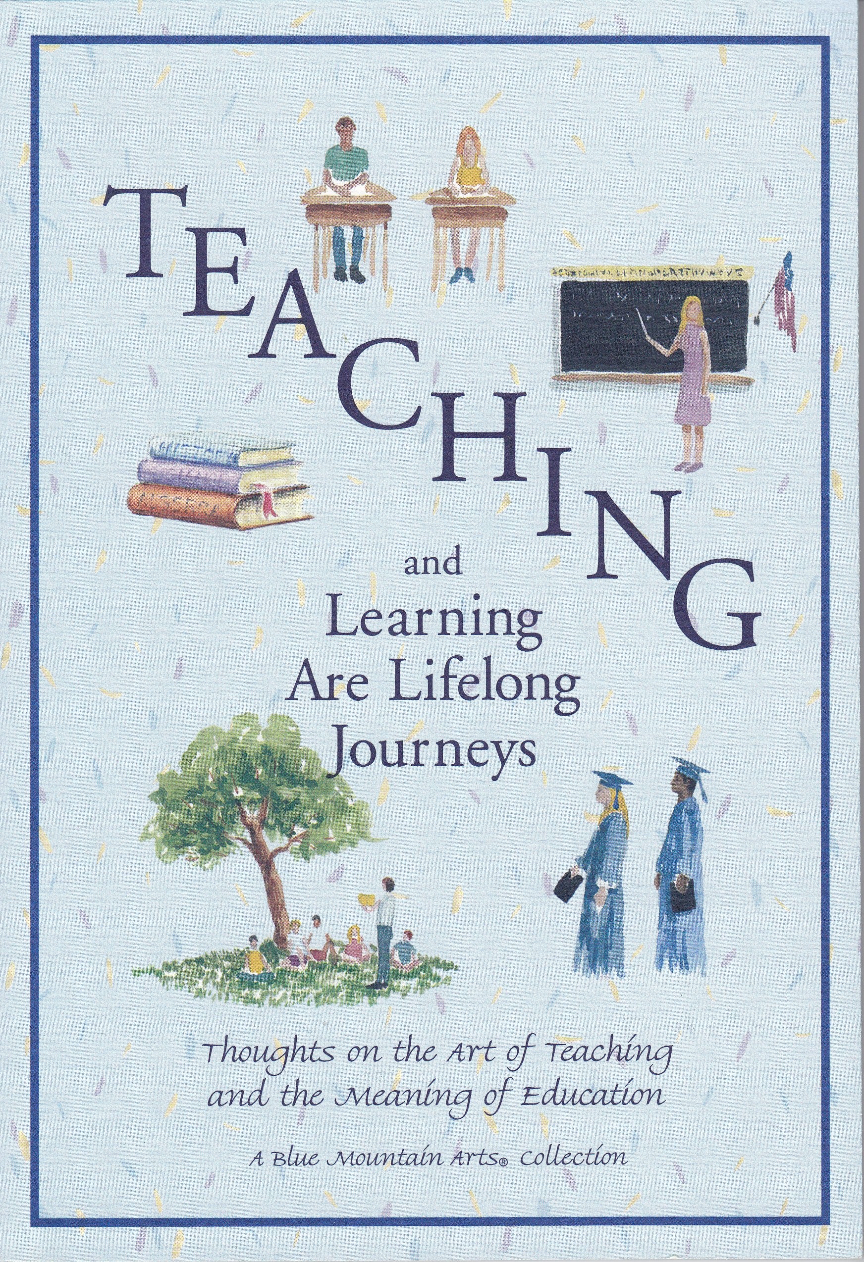 Teaching and Learning Are Lifelong Journeys: Thoughts on the Art of Teaching and the Meaning of Education Poetry