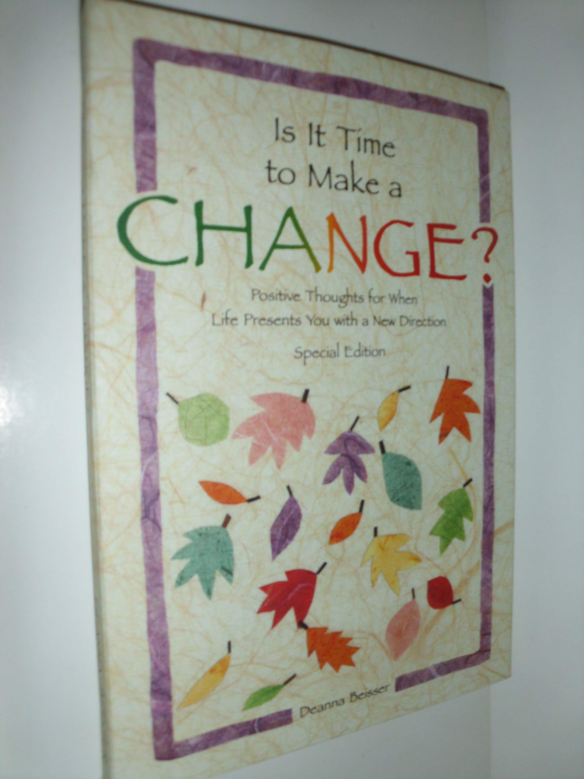 Is It Time to Make a Change?: Positive Thoughts for When Life Presents You with a New Direction Poetry