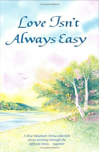 Love Isn't Always Easy: A Blue Mountain Arts Collection About Working Through the Difficult Times Together book