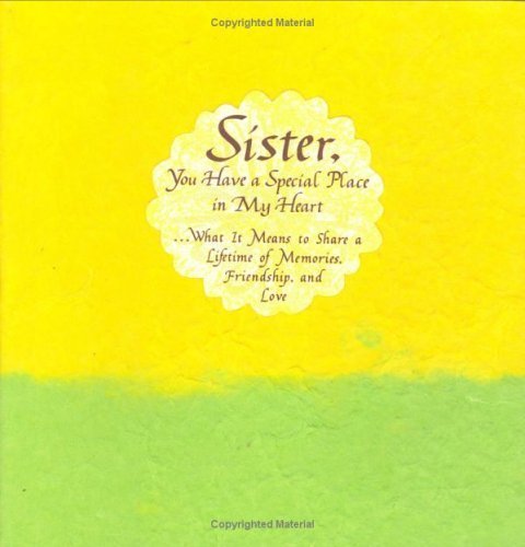 Sister, You Have a Special Place in My Heart: What It Means to Share a Lifetime of Memories, Friendship, and Love Parents & Children
