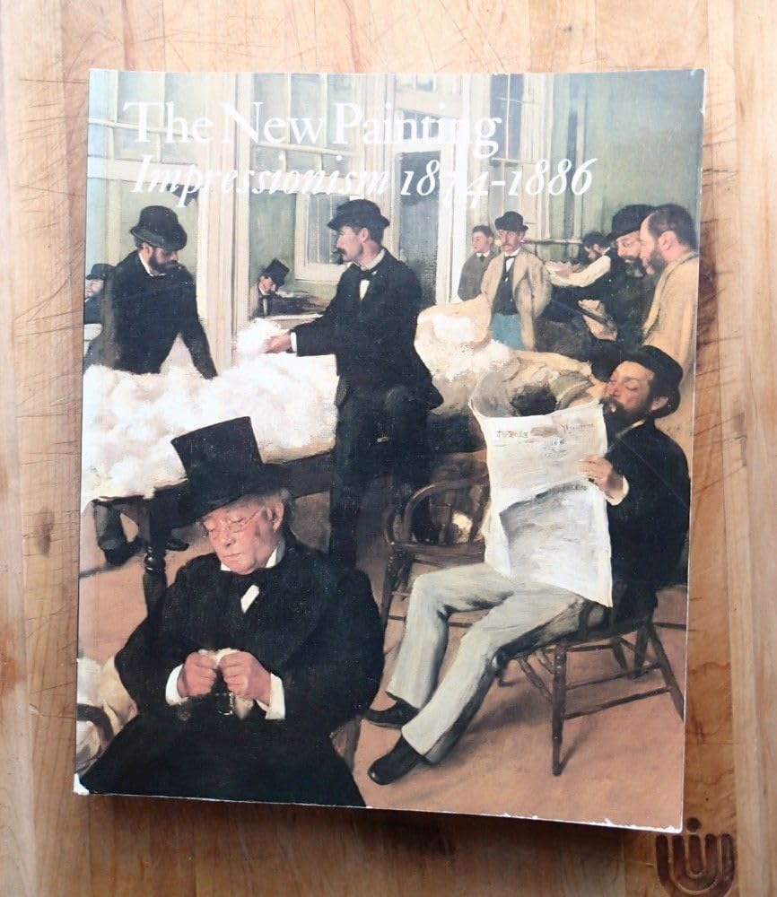 The New Painting: Impressionism 1874-1886 book