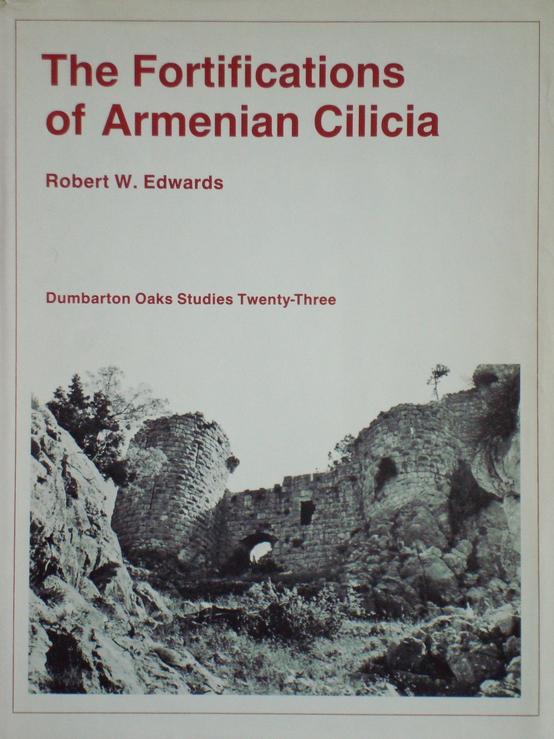 The Fortifications of Armenian Cilicia (Dumbarton Oaks Studies, 23) Business & Technology