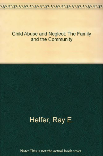 Child Abuse and Neglect: The Family and the Community Reference Books