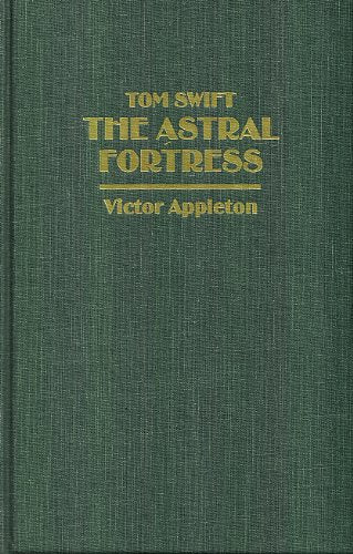 Tom Swift the Astral Fortress Novels & Short Stories