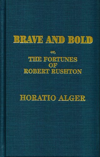 Brave and Bold: Or, the Fortunes of a Factory Boy Classics