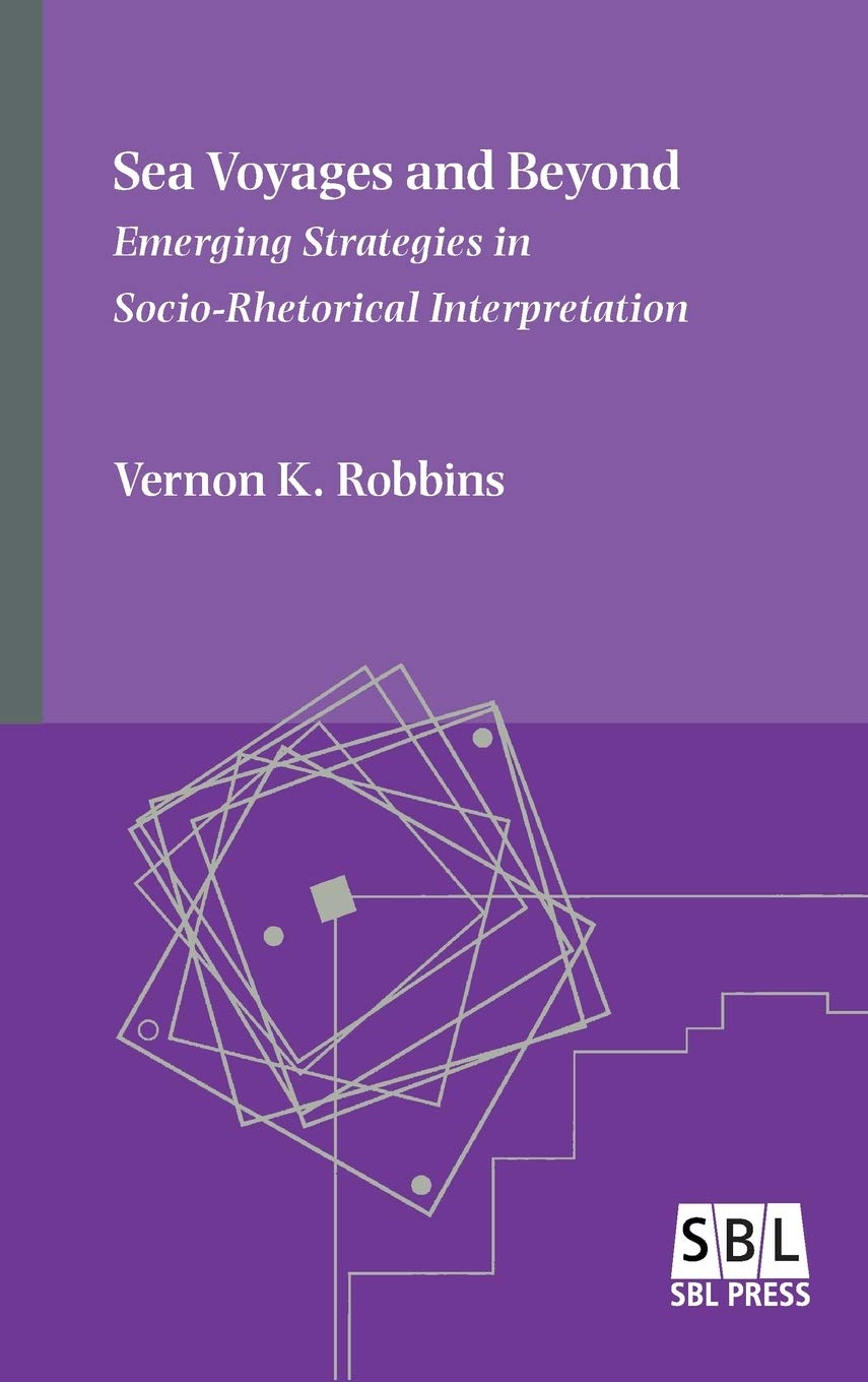Sea Voyages and Beyond: Emerging Strategies in Socio-Rhetorical Interpretation (Emory Studies in Early Christianity, Band 14) Religion & Esotericism