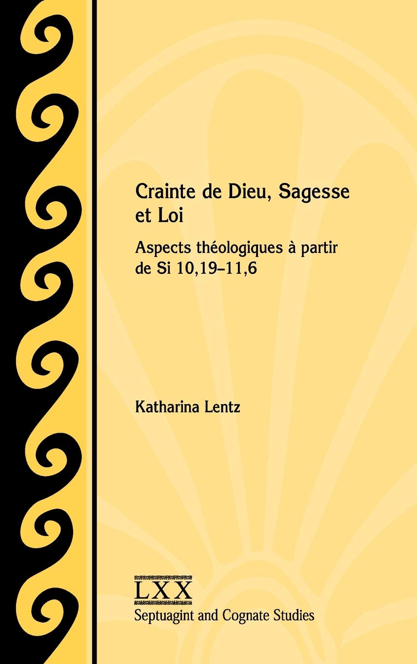 Crainte De Dieu, Sagesse Et Loi: Aspects Théologiques À Partir de si 10,19-11,6 book