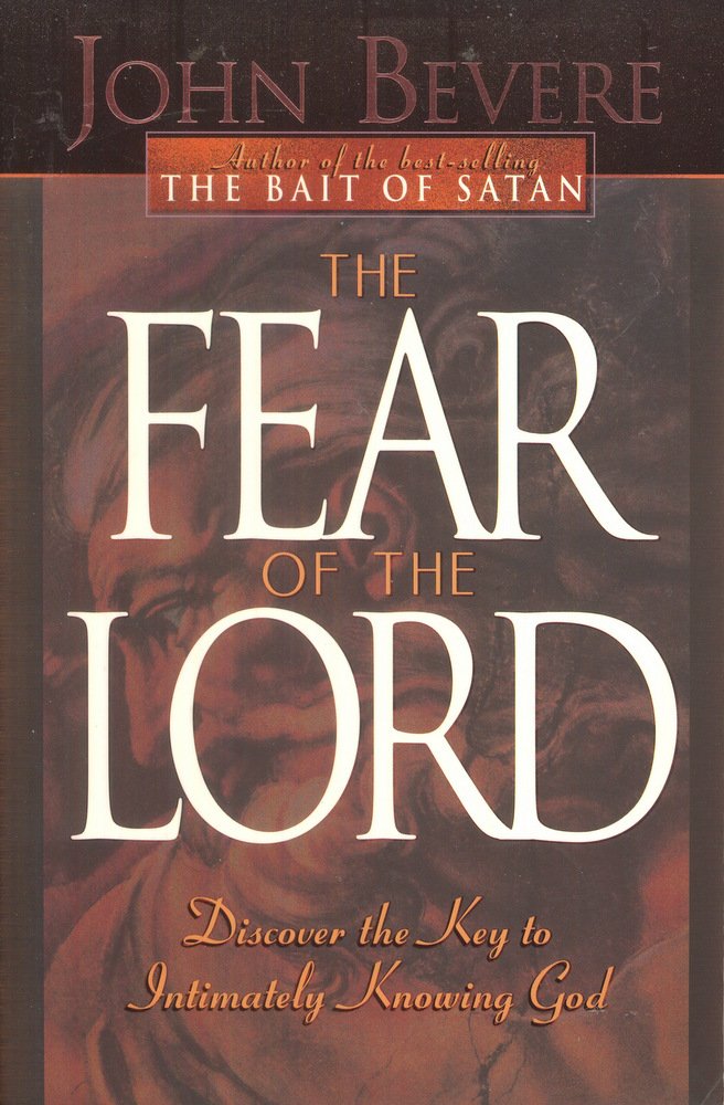 The Fear of the Lord: Discover the Key to Intimately Knowing God Religion & Esotericism