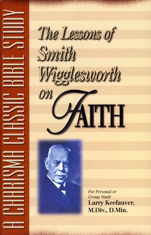 Lessons Of Smith Wigglesworth On Fai Religion & Esotericism