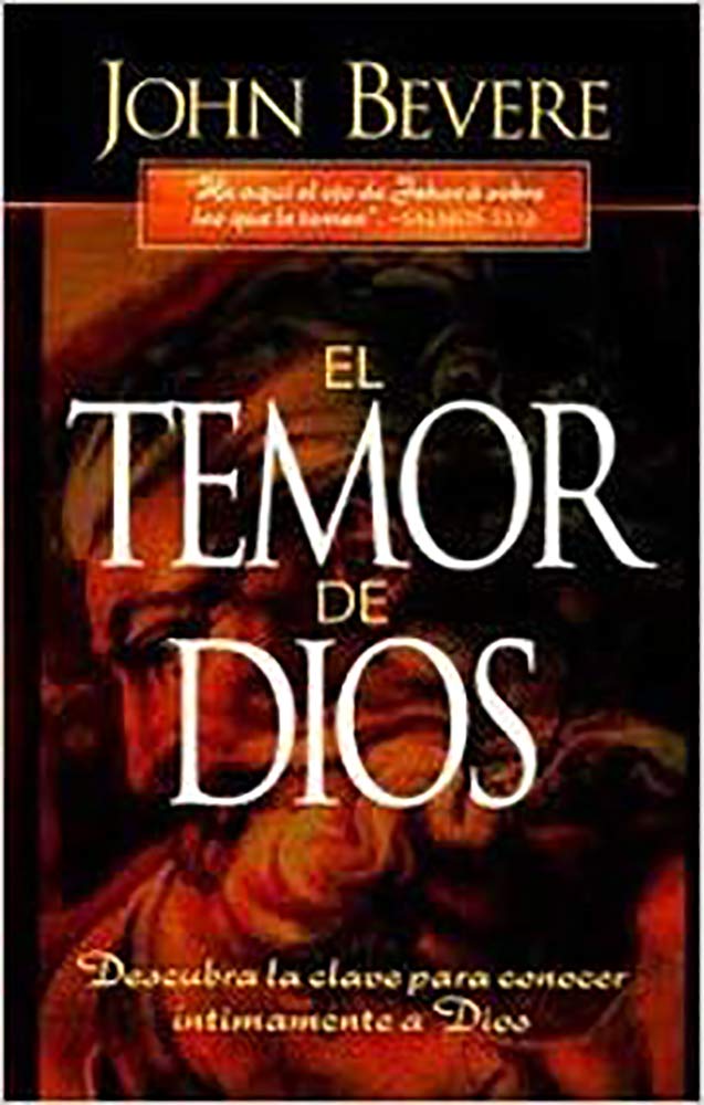 El temor de Dios/ The Fear of the Lord: Descubra la clave para conocer intimamente a Dios/ Discover The Key to Intimately Knowing God book