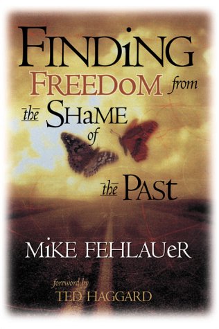 Finding Freedom from the Shame of the Past: Scriptural Principles to Help Us Understand Our True Value Religion & Esotericism