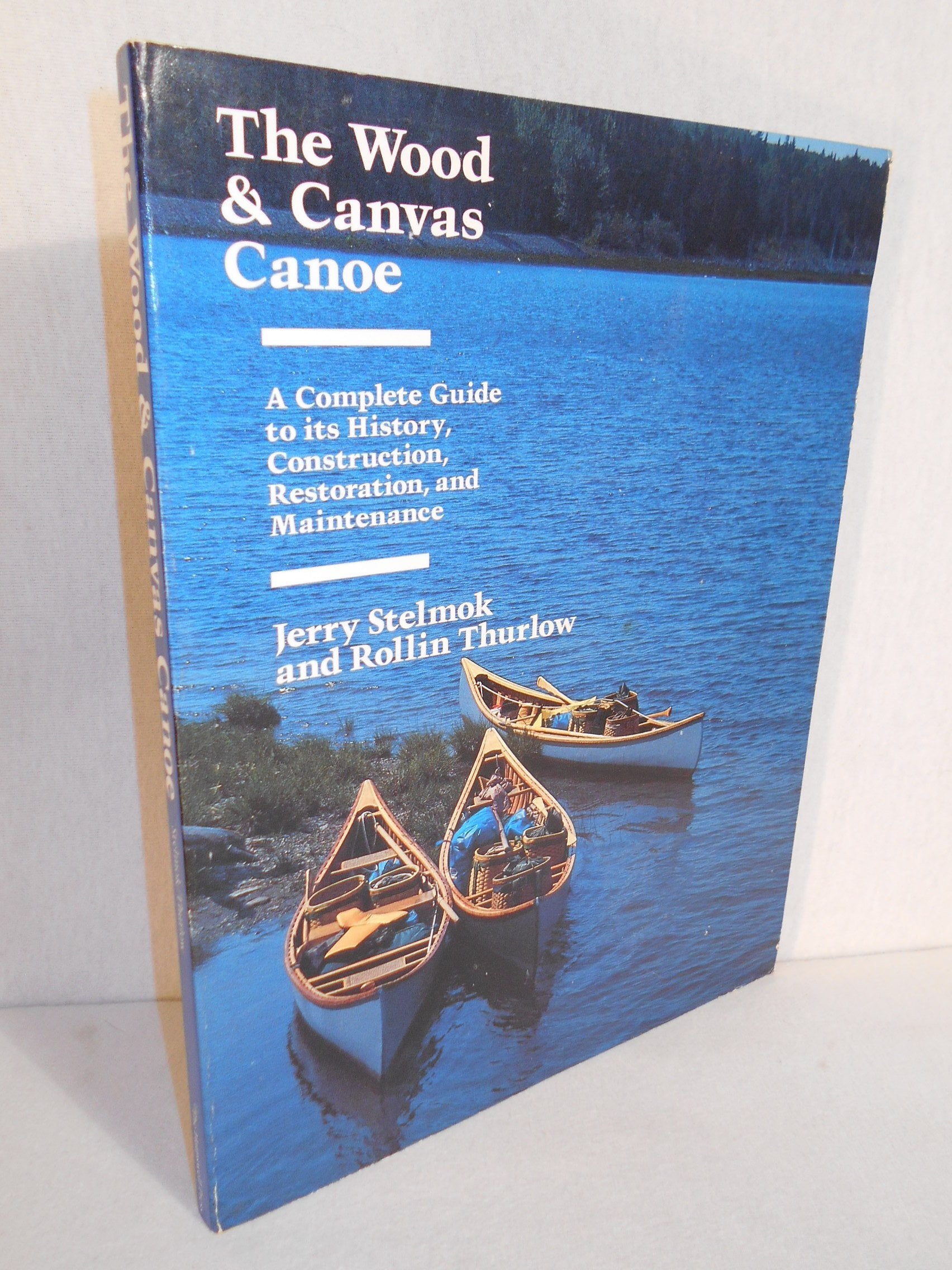 The Wood and Canvas Canoe: A Complete Guide to Its History, Construction, Restoration, and Maintenance Leisure & Fun