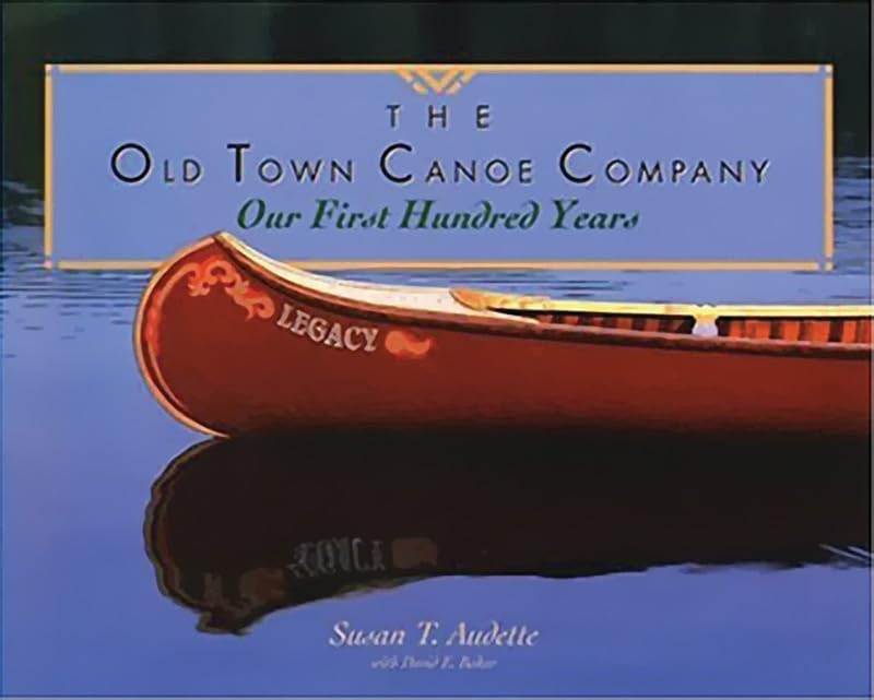 The Old Town Canoe Company: Our First Hundred Years Business, Finance & Career