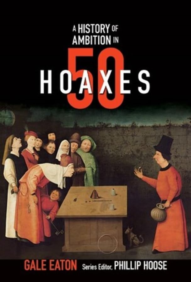A History of Ambition in 50 Hoaxes Non-fiction