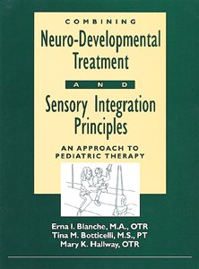 Combining Neuro-Developmental Treatment and Sensory Integration Principles: An Approach to Pediatric Therapy Books