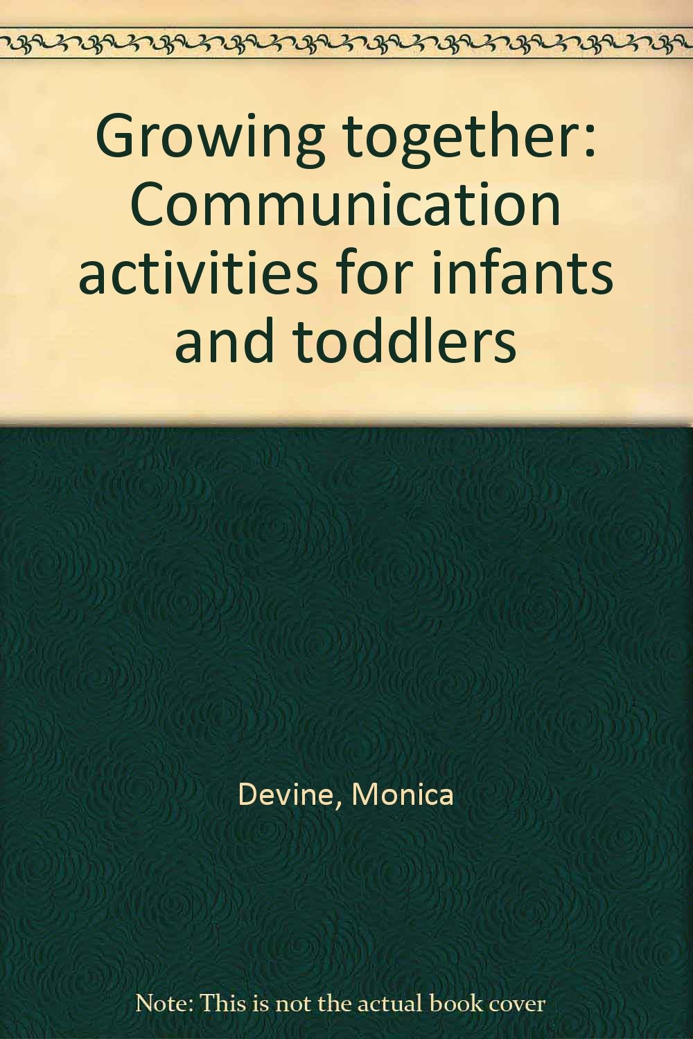 Growing together: Communication activities for infants and toddlers Books