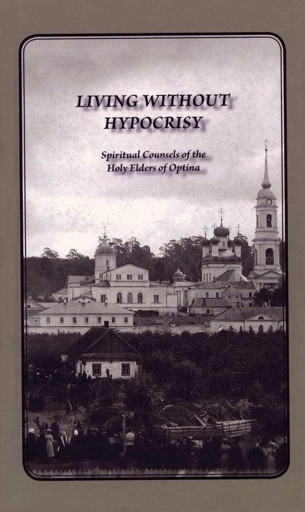 Living Without Hypocrisy: Spiritual Counsels of the Holy Elders of Optina book