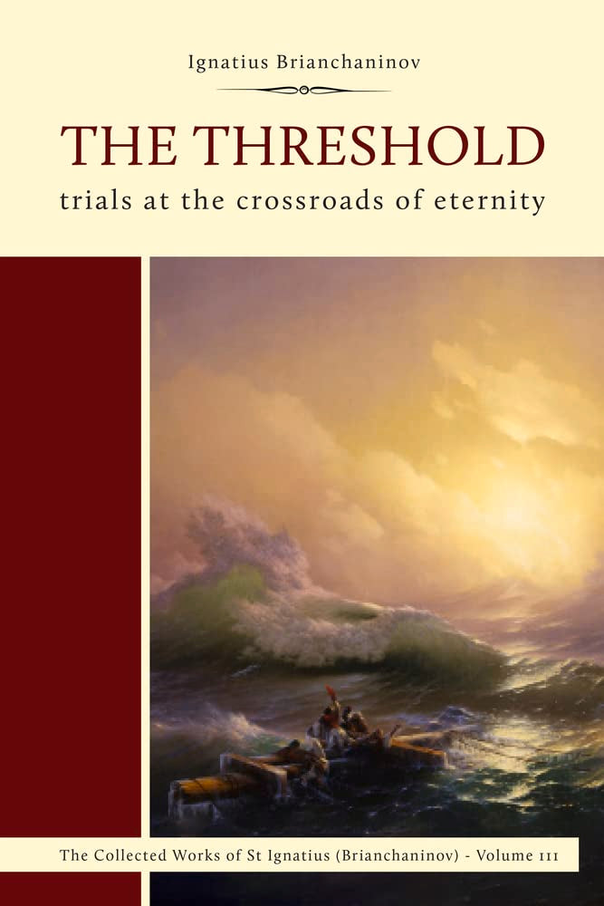 The Threshold: Trials at the Crossroads of Eternity (Complete Works of Saint Ignatius Brianchaninov, 3) Religion & Esotericism