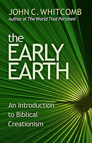The Early Earth: An Introduction to Biblical Creationism Learning & Reference