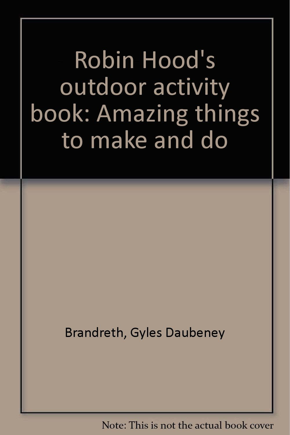 Robin Hood's outdoor activity book: Amazing things to make and do by Brandret... Books