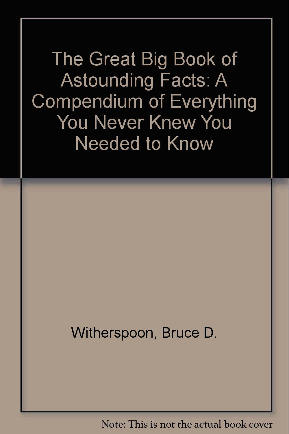 The Great Big Book of Astounding Facts: A Compendium of Everything You Never Knew You Needed to Know Books