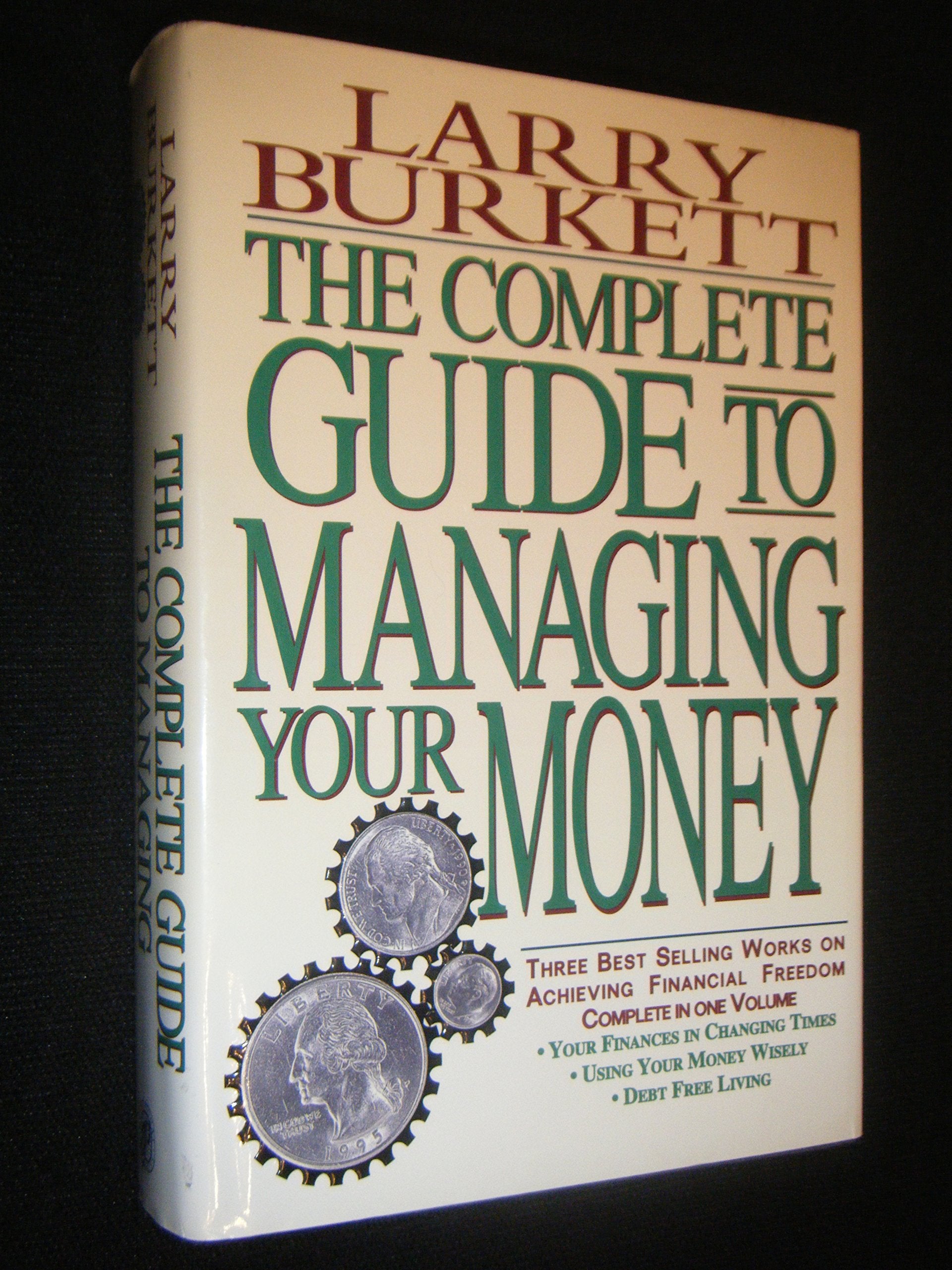 The Complete Guide to Managing Your Money: Your Finances in Changing Times : Using Your Money Wisely : Debt-Free Living Books