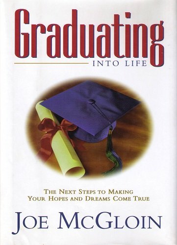 Graduating into Life: The Next Steps to Making Your Hopes and Dreams Come True Lifestyle