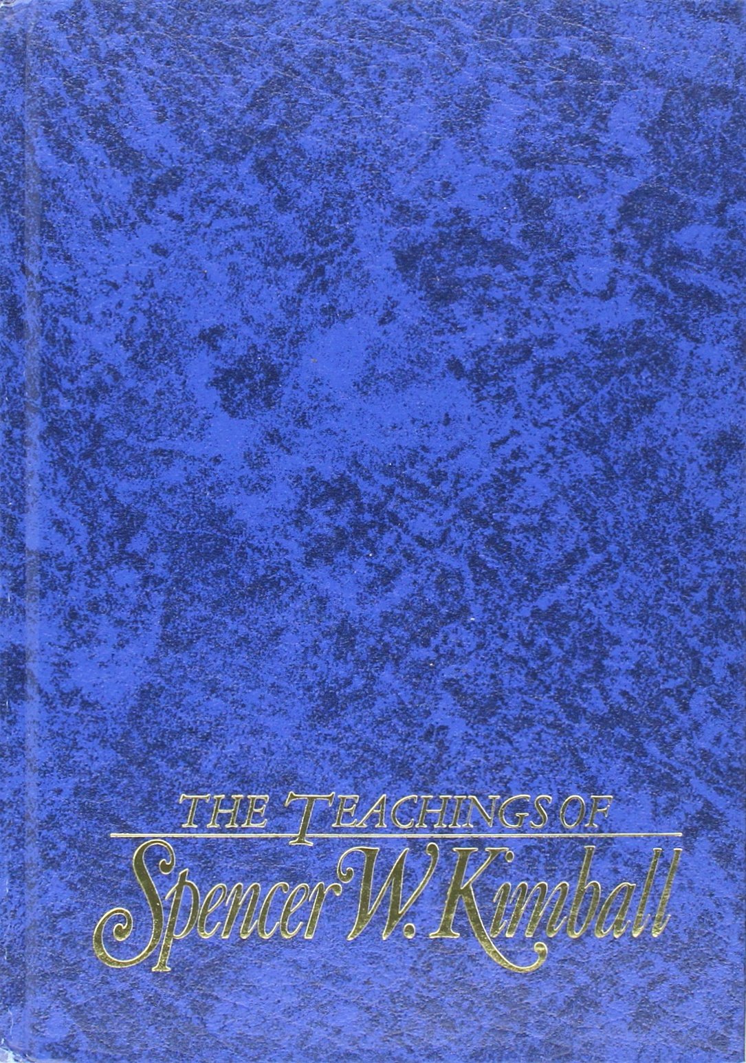 The teachings of Spencer W. Kimball, twelfth president of the Church of Jesus Christ of Latter-day Saints book