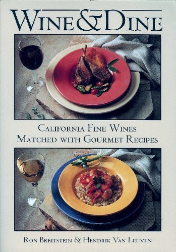 Wine & Dine: California Fine Wines Matched With Gourmet Recipes Books