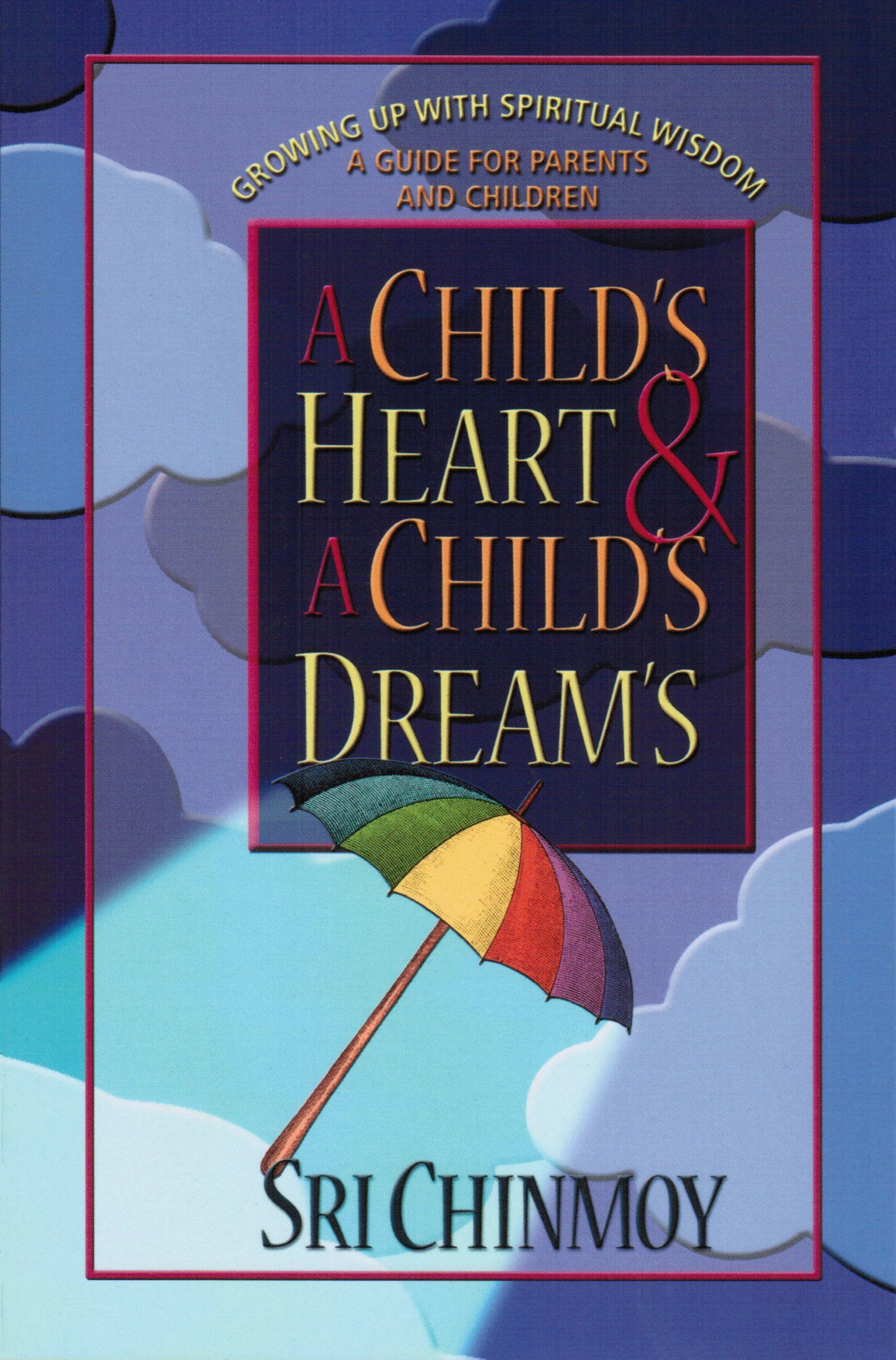 Child's Heart and a Child's Dreams: Growing Up With Spiritual Wisdom a Guide for Parents and Children Philosophy