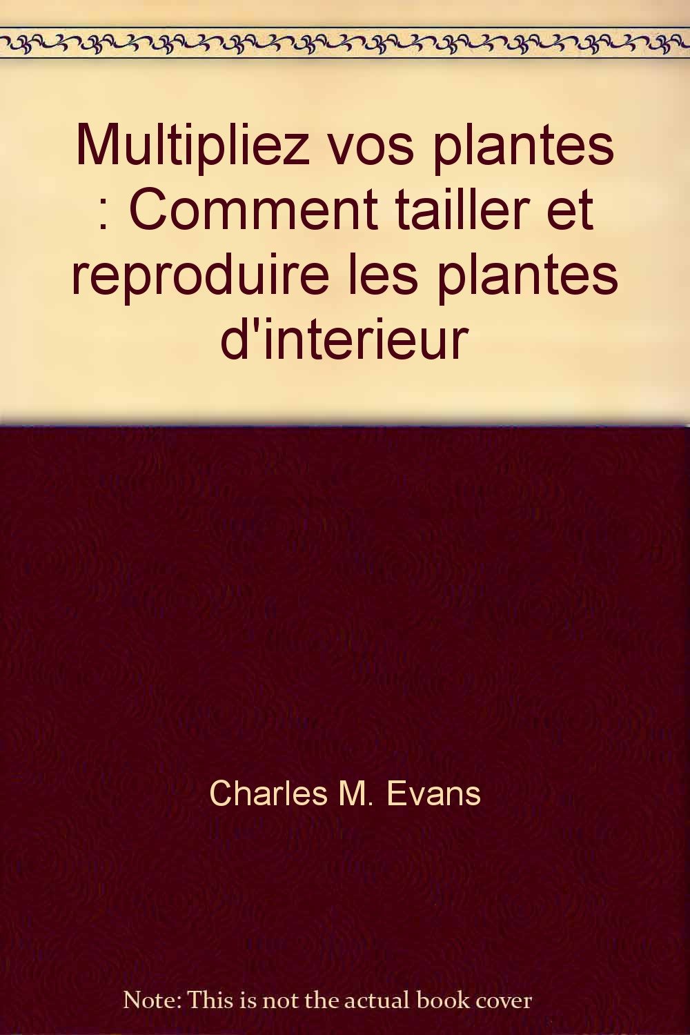 Multipliez vos plantes : Comment tailler et reproduire les plantes d'interieur book