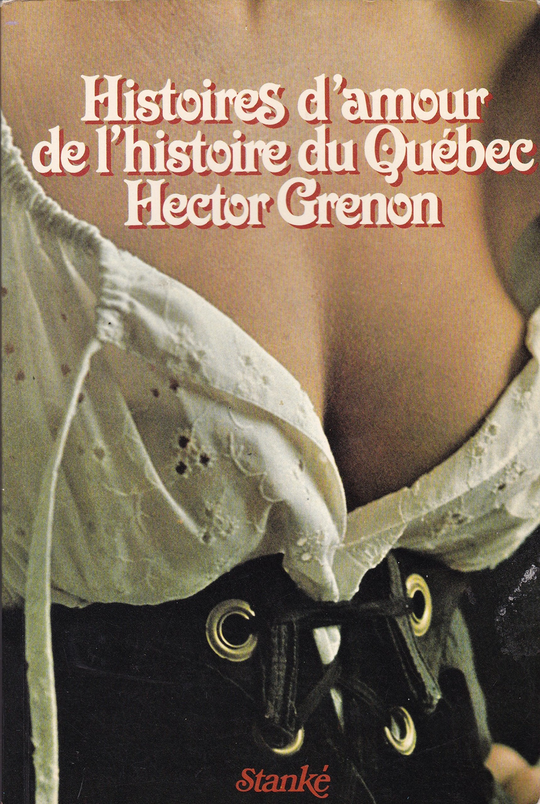 Histoires damour de lhistoire du Québec book