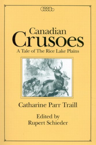 Canadian Crusoes: A Tale of the Rice Lake Plains (Centre for Editing Early Canadian Texts, Band 2) Poetry