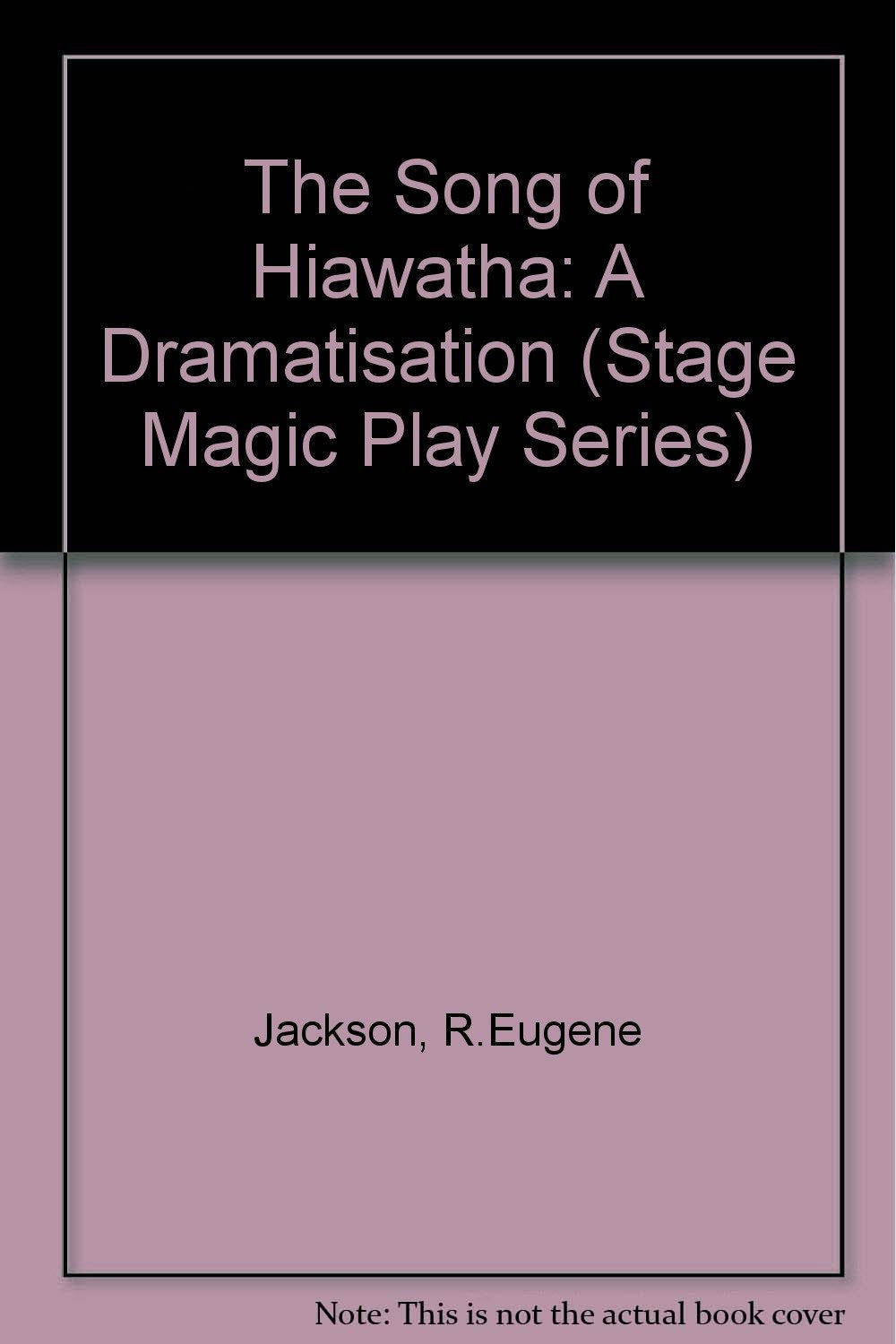 The Song of Hiawatha: A Dramatisation (Stage Magic Play Series) Books