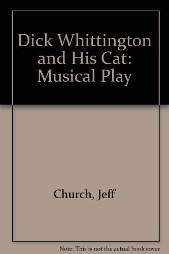 Dick Whittington and His Cat: A Musical Play Based on an English Folk Tale Drama