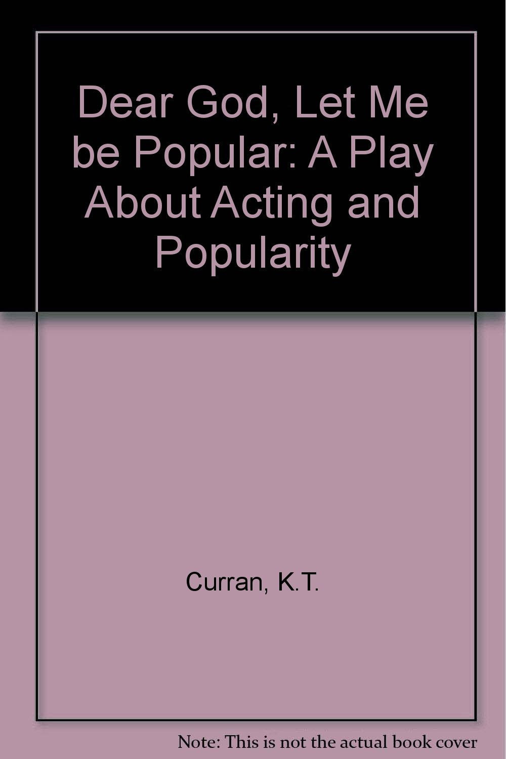 Dear God, Let Me be Popular: A Play About Acting and Popularity Drama