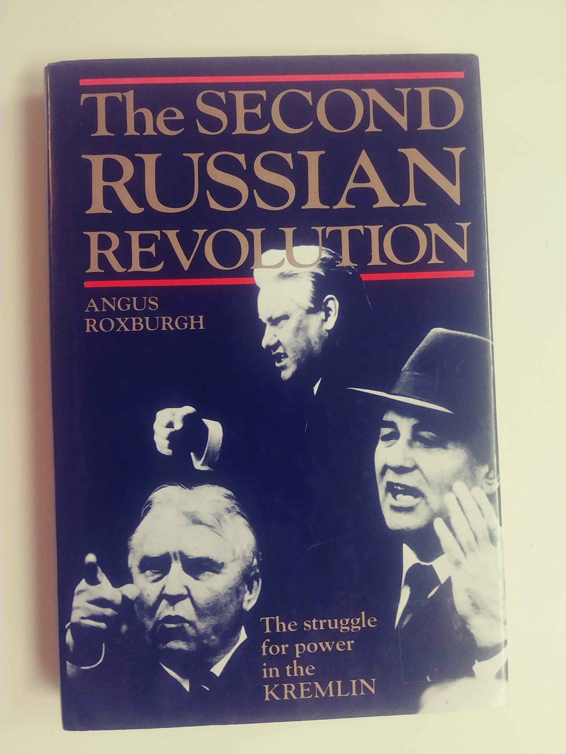 The Second Russian Revolution: The Struggle for Power in the Kremlin Politics & History