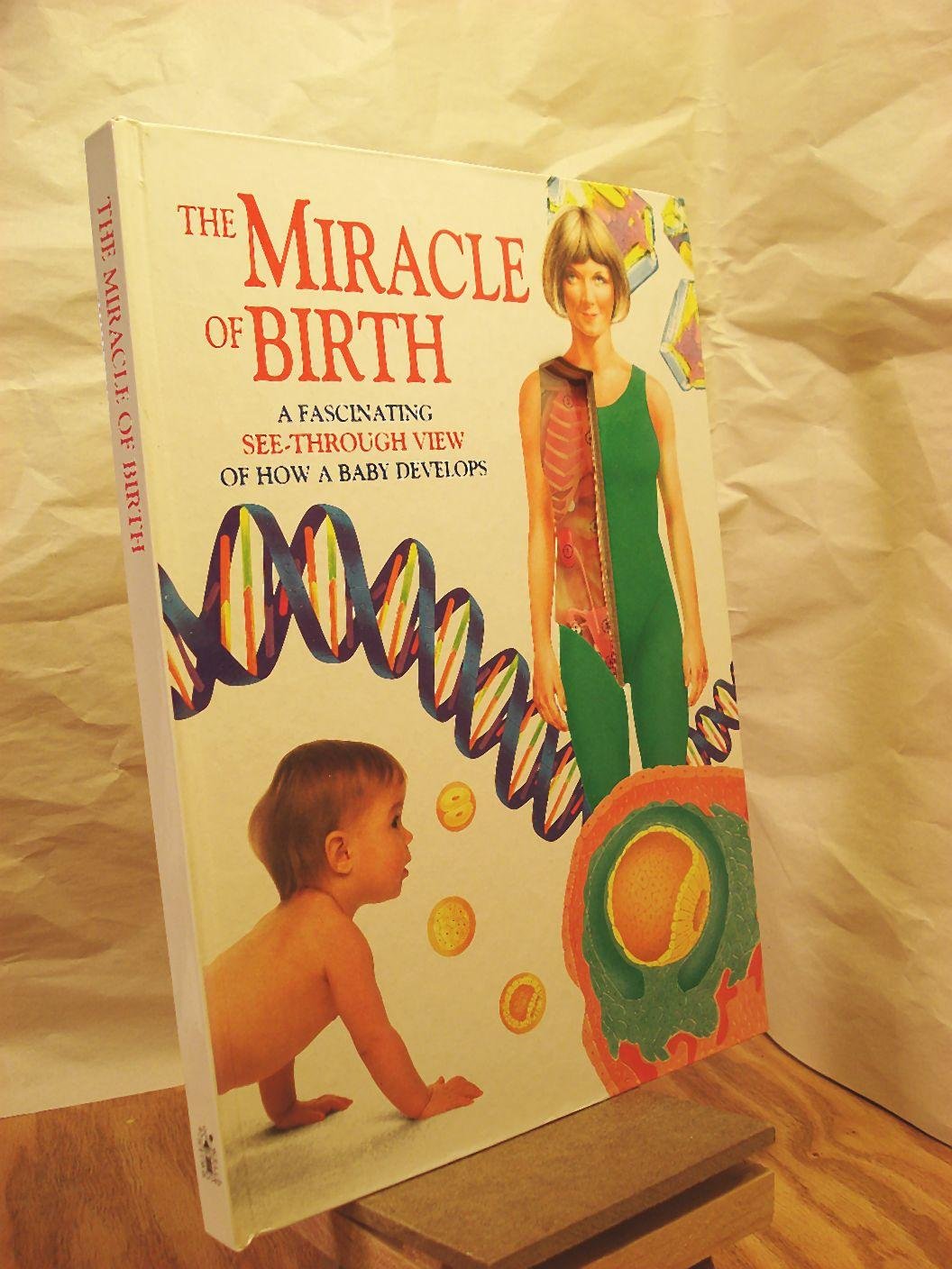 The Miracle of Birth: A Fascinating See-Through View of How a Baby Develops Parents & Children